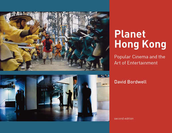 Planet Hong Kong : Popular Cinema and the Art of Entertainment David Bordwell